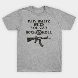 Why Waltz When You Can Rock & Roll T-Shirt